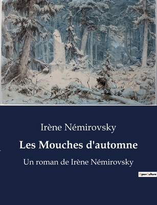 Les Mouches d'automne: Un roman de Irène Némiro... [French] B0BYRXGC3H Book Cover