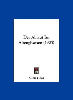 Der Ablaut Im Altenglischen (1903) [German] 1162301074 Book Cover