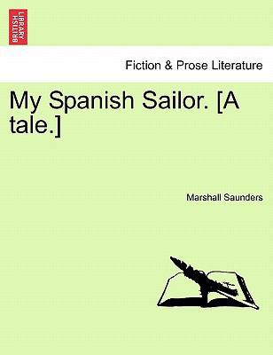 My Spanish Sailor. [A Tale.] 1241182159 Book Cover