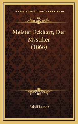 Meister Eckhart, Der Mystiker (1868) [German] 1167912438 Book Cover