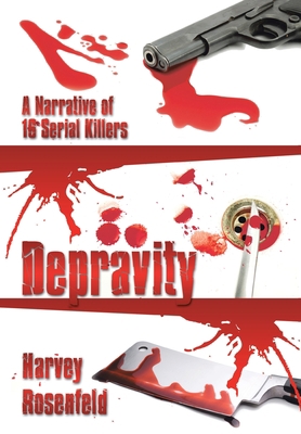 Depravity: A Narrative of 16 Serial Killers 1440128456 Book Cover