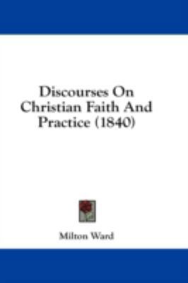 Discourses on Christian Faith and Practice (1840) 1436981247 Book Cover