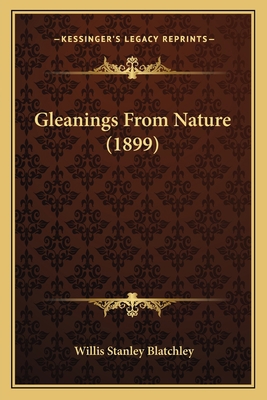 Gleanings From Nature (1899) 1164193120 Book Cover