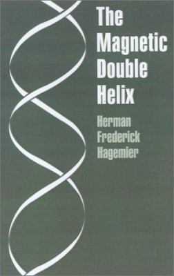The Magnetic Double Helix, III 0759627827 Book Cover