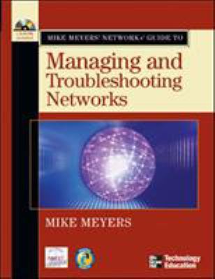 Mike Meyers' Network+ Guide To Managing and Tro... 0072255609 Book Cover