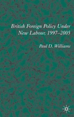 British Foreign Policy Under New Labour, 1997-2005 1403913218 Book Cover