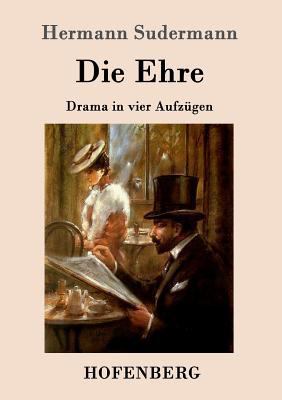 Die Ehre: Drama in vier Aufzügen [German] 3861991233 Book Cover
