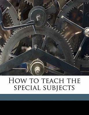How to Teach the Special Subjects 1176713663 Book Cover