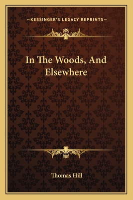 In The Woods, And Elsewhere 1163713937 Book Cover