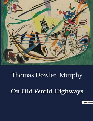On Old World Highways: A Journey Through France... B0CTGR8L5H Book Cover