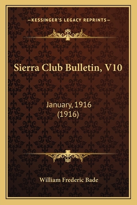 Sierra Club Bulletin, V10: January, 1916 (1916) 1166584577 Book Cover