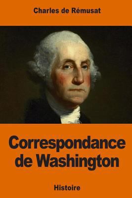 Correspondance de Washington [French] 1541336569 Book Cover