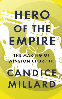 Hero of the Empire: The Making of Winston Churc... 0241280974 Book Cover