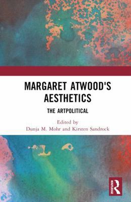 Margaret Atwood's Aesthetics: The Artpolitical 1032585498 Book Cover