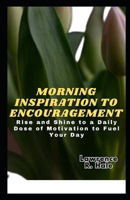 Morning Inspiration to Encouragement: Rise and ... B0CNKJ7XWT Book Cover