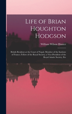 Life of Brian Houghton Hodgson: British Residen... 1017126445 Book Cover