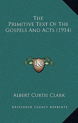 The Primitive Text Of The Gospels And Acts (1914) 1165617471 Book Cover