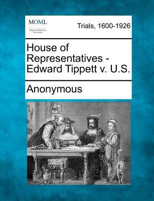 House of Representatives - Edward Tippett V. U.S. 1275076165 Book Cover