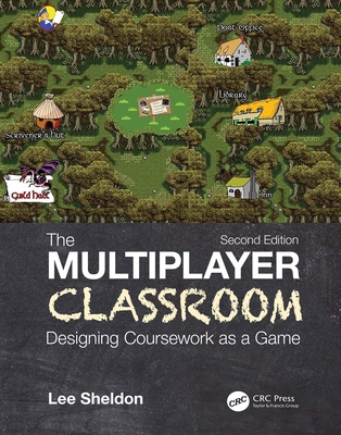 The Multiplayer Classroom: Designing Coursework... 0367249065 Book Cover