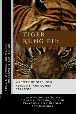 Tiger Kung Fu: Mastery of Strength, Ferocity, a...            Book Cover