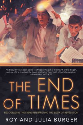 The End of Times: Recognizing the Signs Interpr... 1973653982 Book Cover