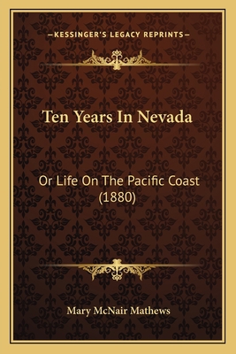 Ten Years In Nevada: Or Life On The Pacific Coa... 1165117312 Book Cover