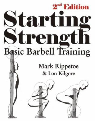 Starting Strength: Basic Barbell Training, 2nd ... 0976805421 Book Cover