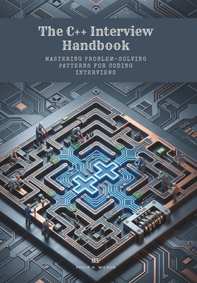 The C++ Interview Handbook: Mastering Problem-S... B0H2594213 Book Cover