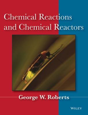 Chemical Reactions and Chemical Reactors 0471742201 Book Cover