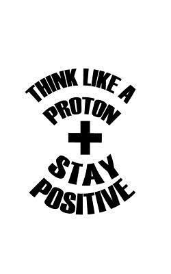Think Like A Proton Stay Positive 153719514X Book Cover