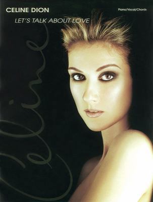 Celine Dion -- Let's Talk About Love: Piano/Voc... 0769261124 Book Cover