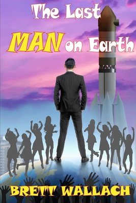 Last MAN On Earth B0851L9PBR Book Cover