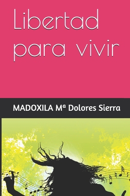 Libertad para vivir [Spanish] 1082372625 Book Cover