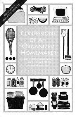 Confessions of an Organized Homemaker: The Secr... 1558703616 Book Cover