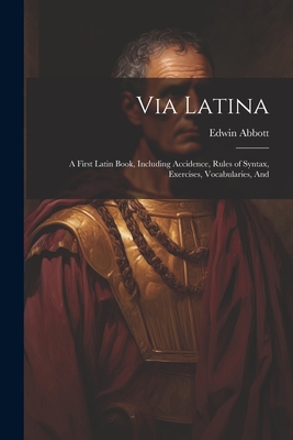 Via Latina: A First Latin Book, Including Accid... 1022178091 Book Cover