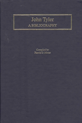 John Tyler: A Bibliography 0313281688 Book Cover