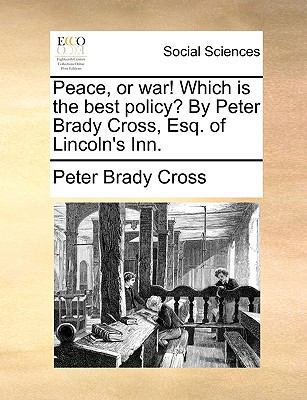 Peace, or War! Which Is the Best Policy? by Pet... 1170120482 Book Cover