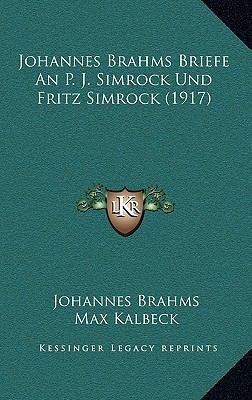 Johannes Brahms Briefe An P. J. Simrock Und Fri... [German] 1165561697 Book Cover