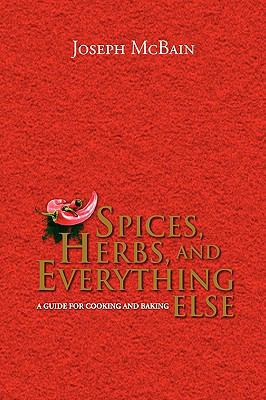 Spices, Herbs, and Everything Else 143636387X Book Cover