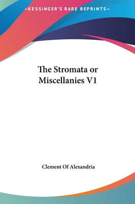 The Stromata or Miscellanies V1 1161478299 Book Cover