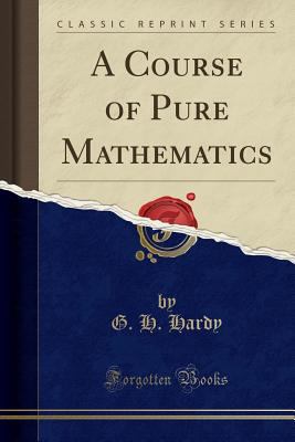 A Course of Pure Mathematics (Classic Reprint) 1440079072 Book Cover