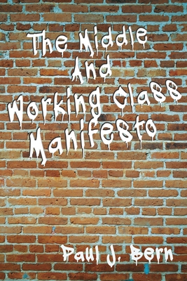 The Middle and Working Class Manifesto 1494742837 Book Cover