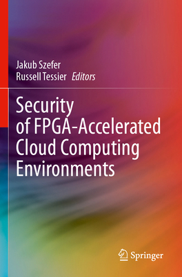 Security of Fpga-Accelerated Cloud Computing En... 3031453972 Book Cover