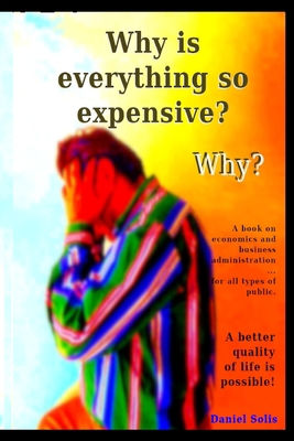 Why is everything so expensive? Why? B093VFNCYG Book Cover