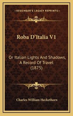 Roba D'Italia V1: Or Italian Lights and Shadows... 1165040131 Book Cover
