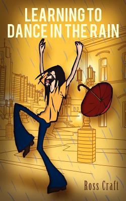Learning to Dance In the Rain 1470024772 Book Cover