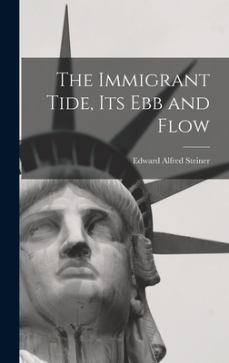 The Immigrant Tide, its ebb and Flow 1019217340 Book Cover