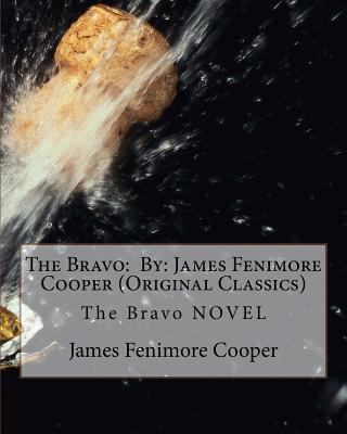 The Bravo: By: James Fenimore Cooper (Original ... 1534870164 Book Cover