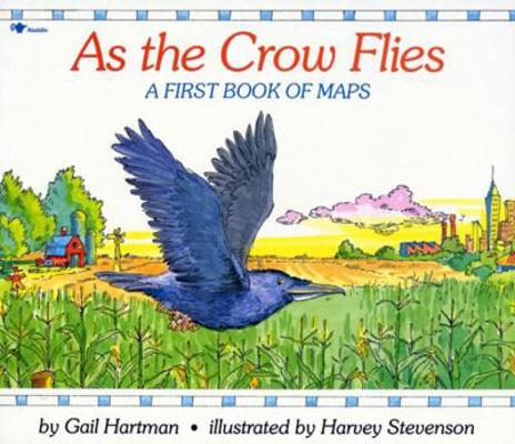 As the Crow Flies: A First Book of Maps 0689717628 Book Cover