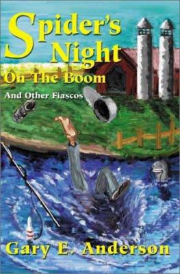 Spider's Night on the Boom: And Other Fiascos 0595171133 Book Cover